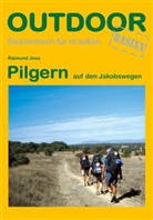 Raimund Joos - Pilgern auf den Jakobswegen
