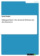 Ernst Probst - Hildegard Knef - Der deutsche Weltstar mit drei Karrieren