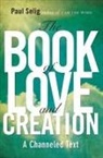 Paul Selig, Paul (Paul Selig) Selig - The Book of Love and Creation