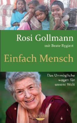Gollman, Ros Gollmann, Rosi Gollmann, Rygiert, Beate Rygiert - Einfach Mensch Das Unmögliche wagen für unsere Welt