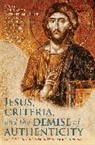 Anthony Le Ed Donne, DONNE ANTHONY LE ED, Chris Keith, Chris (EDT)/ La Donne Keith, Anthony Le Donne, Chris Keith... - Jesus, Criteria, and the Demise of Authenticity
