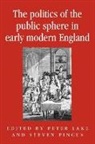 Peter Pincus Lake, Peter Lake, Anthony Milton, Steve Pincus, Steven Pincus - Politics of the Public Sphere in Early Modern England