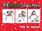Tony De Saulles, Tony de Saulles, Saulles Tony De - 99 Dead Snowmen