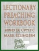 Mark Ellingsen - Lectionary Preaching Workbook, Series IX, Cycle C