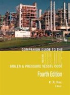 K R Rao, K. R. Rao - Companion Guide to the Asme Boiler & Pressure Vessel and Piping Codes
