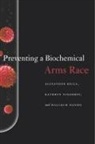 Malcolm Dando, Malcolm R. Dando, Alexander Kelle, Alexander Nixdorff Kelle, Alexander/ Nixdorff Kelle, KELLE ALEXANDER NIXDORFF KATHRYN... - Preventing a Biochemical Arms Race