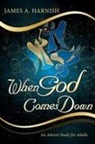 James A. Harnish, James a Harnish - When God Comes Down