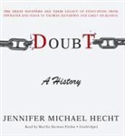 Jennifer Michael Hecht, Martha Harmon Pardee - Doubt: A History: The Great Doubters and Their Legacy of Innovation from Socrates and Jesus to Thomas Jefferson and Emily Dickinson (Audio book)