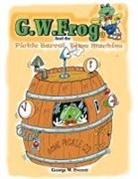 George W. Everett - G.W. Frog and the Pickle-Barrel Time Machine