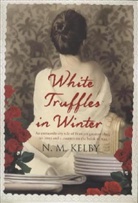 N M Kelby, N. M. Kelby, N.M. Kelby - White Truffles in Winter