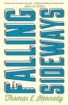 Thomas E. Kennedey, Thomas E Kennedy, Thomas E. Kennedy, Kennedy Thomas E. - Falling Sideways