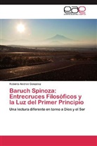 Roberto Andres González - Baruch Spinoza: Entrecruces Filosóficos y la Luz del Primer Principio
