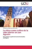 Fernando Aurelio López Hernández - La ética como cultivo de la vida interior en san Agustín