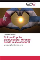 Lisbet López Saavedra - Cultura Popular cienfueguera. Mirando desde lo sociocultural