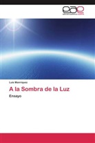 Luis Manríquez - A la Sombra de la Luz