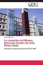 Isaac Ait Moreno - La creación del Museo Nacional Centro de Arte Reina Sofía