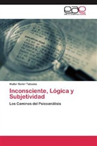 Walter Beller Taboada - Inconsciente, Lógica y Subjetividad