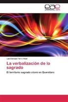 Luis Enrique Ferro Vidal - La verbalización de lo sagrado