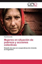 Paola Bonavitta - Mujeres en situación de pobreza y acciones colectivas
