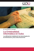 Enrique Cordovés Rodríguez - La Criminalidad Informática en Cuba