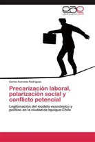 Carlos Acevedo Rodríguez - Precarización laboral, polarización social y conflicto potencial