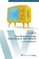 Christop Elles, Christoph Elles, Dominic Grzbielok - Das Phänomen der Fälschung in den Medien