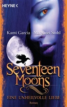 Garci, Kam Garcia, Kami Garcia, Stohl, Margaret Stohl, Margaret Stohl Inc. - Seventeen Moons - Eine unheilvolle Liebe