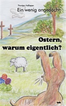 Thorsten Haßiepen - Ein wenig angedacht: Ostern, warum eigentlich?