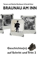 Ecker, Ecker Gerald, Rachbaue, Manfre Rachbauer, Manfred Rachbauer, Tamar Rachbauer... - Braunau am Inn Geschichte(n) auf Schritt und Tritt 2