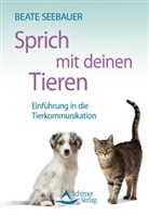 Beate Seebauer - Sprich mit deinen Tieren