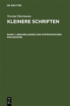 Nicolai Hartmann - Nicolai Hartmann: Kleinere Schriften - Band 1: Abhandlungen zur systematischen Philosophie