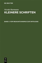 Nicolai Hartmann - Nicolai Hartmann: Kleinere Schriften - Band 3: Vom Neukantianismus zur Ontologie