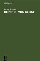 Jochen Schmidt - Heinrich von Kleist