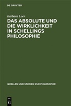 Barbara Loer - Das Absolute und die Wirklichkeit in Schellings Philosophie
