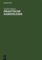 Joachim Wagner - Praktische Kardiologie