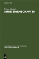 Jochen Schmidt - Ohne Eigenschaften