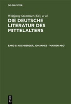 Kar Langosch, Karl Langosch, Wolfgang Stammler, Gundol Keil, Gundolf Keil, Kurt Ruh... - Die deutsche Literatur des Mittelalters - Band 5: Kochberger, Johannes - 'Marien-ABC'