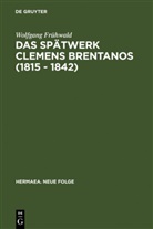 Wolfgang Frühwald - Das Spätwerk Clemens Brentanos (1815 - 1842)
