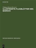 Wolfgang Harms, John R. Paas, John Roger Paas, Joh Roger Paas, John Roger Paas, Michael Schilling... - Illustrierte Flugblätter des Barock
