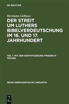 Hermann Gelhaus - Der Streit um Luthers Bibelverdeutschung im 16. und 17. Jahrhundert - Teil 1: Mit der Identifizierung Friedrich Traubs