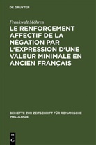 Frankwalt Möhren - Le renforcement affectif de la négation par l'expression d'une valeur minimale en ancien français