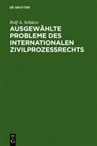 Rolf A Schütze, Rolf A. Schütze - Ausgewählte Probleme des internationalen Zivilprozessrechts