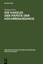 Thomas Frenz - Die Kanzlei der Päpste der Hochrenaissance