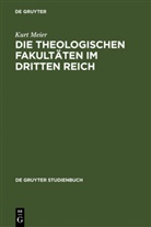 Kurt Meier - Die Theologischen Fakultäten im Dritten Reich