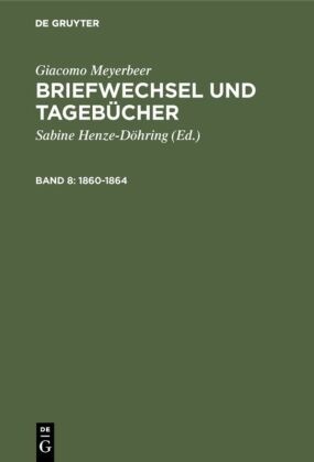 Giacomo Meyerbeer, Gudrun Becker, Heinz Becker, Sabin Henze-Döhring, Sabine Henze-Döhring - Giacomo Meyerbeer: Briefwechsel und Tagebücher - Band 8: 1860-1864