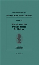 Heinz D. Fischer, Heinz- Fischer, Heinz-D Fischer, Heinz-D. Fischer - The Pulitzer Prize Archive. Supplements - Part G. Volume 19: Chronicle of the Pulitzer Prizes for History