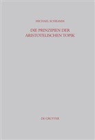 Michael Schramm - Die Prinzipien der Aristotelischen Topik