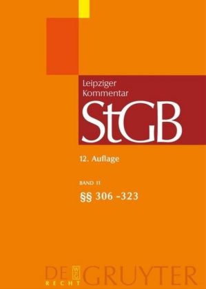 Burkhard Jähnke, Peter König, Heinrich W. Laufhütte, Manfre Möhrenschlager, Manfred Möhrenschlager, … - Strafgesetzbuch. Leipziger Kommentar - Band 11: Strafgesetzbuch. Leipziger Kommentar, §§ 306-323
