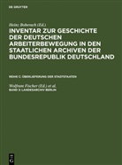 Wolfram Fischer, Eckhardt Fuchs, Rosemarie Lewin, Peter Lösche - Inventar zur Geschichte der deutschen Arbeiterbewegung in den staatlichen Archiven der Bundesrepublik Deutschland. Überlieferungen der Stadtstaaten - Reihe C. Band 3: Landesarchiv Berlin