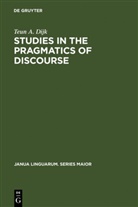 Teun A. Dijk - Studies in the Pragmatics of Discourse